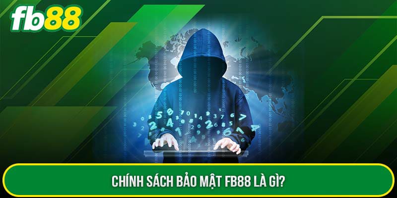 Chính sách bảo mật FB88 là gì? 